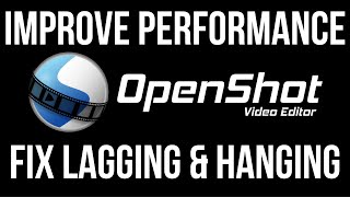 Openshot Tutorial 5 Tips to Improve Performance and Fix Lagging [upl. by Ermine]