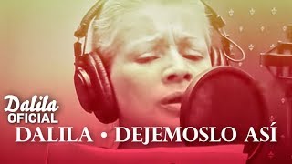 Dalila  Dejemoslo Asi Video Oficial [upl. by Karab]