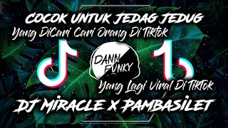 DJ Miracle x Pambasilet DJ Nansuya Tiktok Viral Terbaru 2021 [upl. by Aelak417]