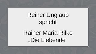 Rainer Maria Rilke „Die Liebende“ 1918 [upl. by Ilocin]