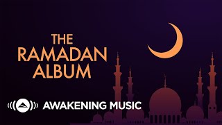 Awakening Music  The Ramadan Album 2022 [upl. by Aneleve]