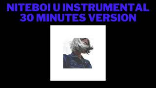 Niteboi U Instrumental 30 minutes version Extended [upl. by Noivaz57]