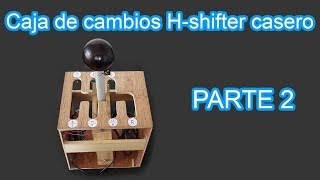 Como Hacer una Caja de Cambios Hshifter Casero  Palanca de cambio  Part 2  Sagaz Perenne [upl. by Etennaej]