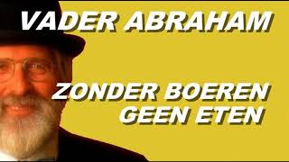 Vader Abraham  Zonder Boeren Geen Eten [upl. by Carpio192]