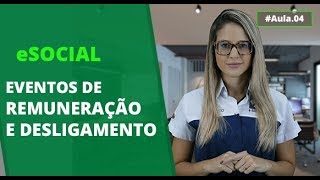 Eventos de remuneração e desligamento  eSocial 04 [upl. by Gilemette]