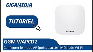 GGM WAPCD2 Configurer le Mode AP Point dAccès Méthode WiFi [upl. by Giorgi]