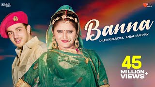 Banna  Diler Kharkiya Anjali Raghav Ruchika Jangid  New Haryanvi Folk Song 2019  Dil Music [upl. by Bega]