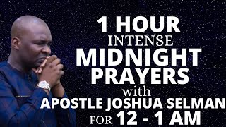 ONE HOUR PRAYER SESSION WITH APOSTLE JOSHUA SELMAN FOR THE MIDNIGHT [upl. by Llevram724]