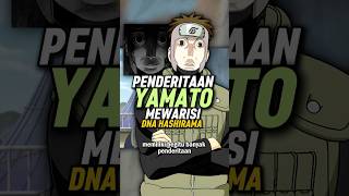 Deretan Penderitaan Yamato karena Mewarisi DNA Hashirama shorts [upl. by Carmel]