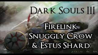 Firelink Snuggly Crow  Estus shard  Dark Souls 3 [upl. by Fasta]