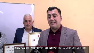 NAIM BASHMILI MJESHTËR I KULINARISË [upl. by Aryaz]