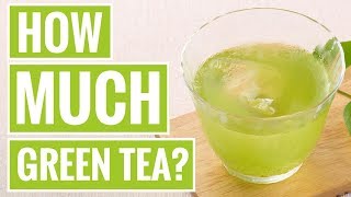 How Much Green Tea Should You Drink Per Day [upl. by Imerej]