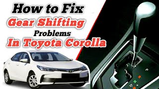 How to fix Toyota corolla gear shift problems  Fix automatic gear shifting problem in cars [upl. by Malka186]