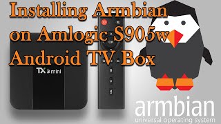 Installing Armbian on Amlogic S905w Android TV Box Tanix TX3 Mini [upl. by Jacquette]