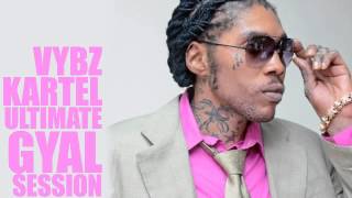 Vybz Kartel MIx 2002  2014 VYBZ KARTEL – GYAL SESSION ULTIMATE COLLECTION [upl. by Eelyr453]