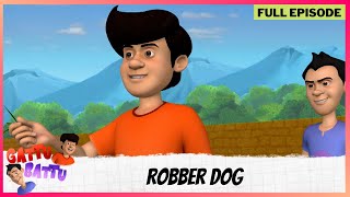 Gattu Battu  Full Episode  Robber Dog [upl. by Evita122]