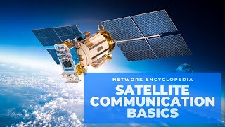 Satellite Communication Basics  Network Encyclopedia [upl. by Loni]