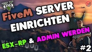 FiveM Server einrichten  ESX installieren Admin werden amp Deutsch  GTA5 RP Server einrichten [upl. by Alon]