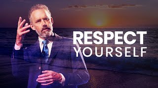 RESPECT YOURSELF  Powerful Life Advice  Jordan Peterson [upl. by Miru]