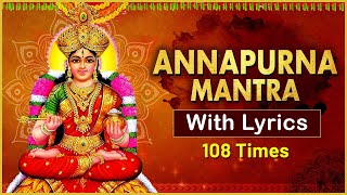 अन्नपूर्णा मंत्र  Annapoorna Mantra 108 Times with Lyrics  Popular Sacred Chants  Devotional Song [upl. by Ramos869]