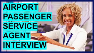 AIRPORT PASSENGER SERVICE AGENT INTERVIEW QUESTIONS amp ANSWERS Become a Passenger Service Agent [upl. by Nuhs]