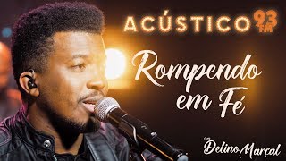 Delino Marçal  Rompendo em Fé  Acústico 93  AO VIVO  2020 [upl. by Elehcir]