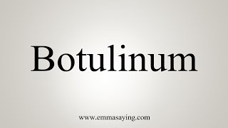 How To Say Botulinum [upl. by Drisko]