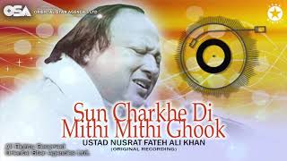 Sun Charkhe Di Mithi Mithi Ghook  Ustad Nusrat Fateh Ali Khan  Complete Version  OSA Worldwide [upl. by Putnem]