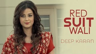 Laal Suit Wali ● Deep Karan ● Patiala Shahi Records ● Latest New Punjabi Songs 2018  Kanika Mann [upl. by Yztim653]