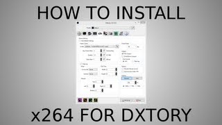 How To Install x264 Codec for Dxtory [upl. by Fein]