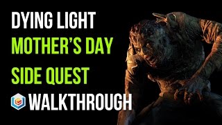 Dying Light Walkthrough Mothers Day Side Quest Gameplay Lets Play [upl. by Refitsirhc]