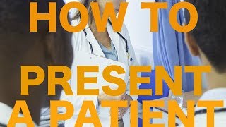 How to Present a Patient to Attendings [upl. by Oidale657]