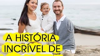 A INCRÍVEL HISTÓRIA DE NICK VUJICIC [upl. by Wei]