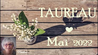 TAUREAU♉ MAI 2022〰 Véritable Révélation [upl. by Philps282]