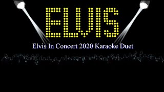 Elvis In Concert 2020 Karaoke Duet [upl. by Ainerbas]