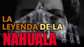 La Leyenda de la Nahuala  Historia real que inspiro la película [upl. by Jephum]