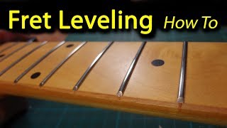 Fret Leveling  The Easy Way  How To [upl. by Alia]