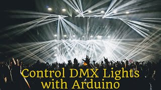 Control DMX Lights with Arduino [upl. by Secnarfyram]