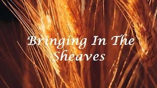 Bringing In The Sheaves Lyrics [upl. by Hajidahk]