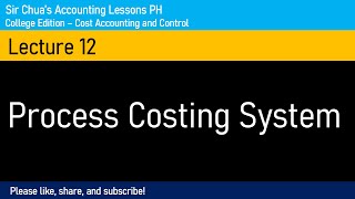 Cost Accounting and Control Lecture 12  Process Costing System [upl. by Yawnoc]