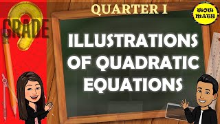 ILLUSTRATING QUADRATIC EQUATIONS  GRADE 9 MATHEMATICS Q1 [upl. by Errecart]