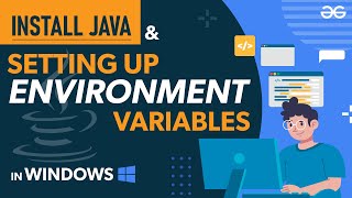 Installing Java and Setting Up the Environment Variables  GeeksforGeeks [upl. by Gerrie]