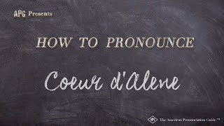 How to Pronounce Coeur dAlene Real Life Examples [upl. by Esiuole]