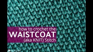 Crochet Waistcoat aka Knit Stitch Tutorial [upl. by Samohtnhoj]