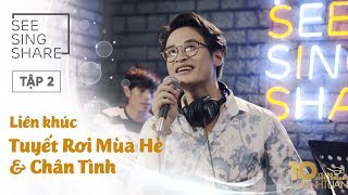 SEE SING amp SHARE  Tập 2 Liên Khúc Tuyết Rơi Mùa Hè amp Chân Tình  Hà Anh Tuấn [upl. by Anihtyc]