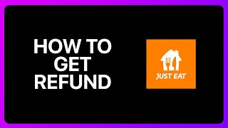 How To Get Refund On Just Eat Tutorial [upl. by Josias]