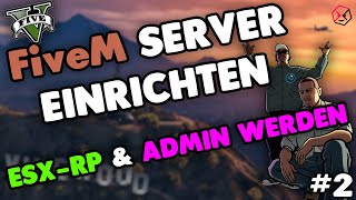 FiveM Server einrichten 2  ESX installieren Admin werden amp Deutsch  GTA5 RP Server einrichten [upl. by Eiahpets]