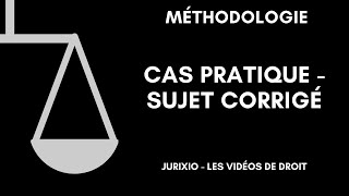 Méthodologie du cas pratique  Sujet corrigé [upl. by Tisha]