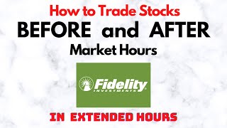 How to Trade Stocks BEFORE and AFTER Market Hours  Extended Trading in Fidelity [upl. by Omor524]