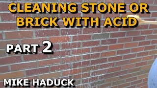 CLEANING STONE AND BRICK WITH ACID part 2 Mike Haduck [upl. by Bernardina]